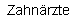 Zahn�rzte